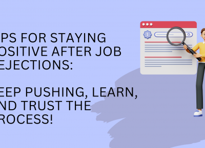 You’re Feeling Discouraged After Job Search Rejections. How Can You Maintain a Positive Mindset?